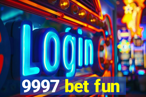 9997 bet fun